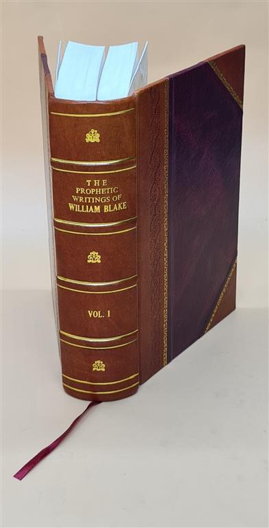 The Prophetic Writings Of William Blake, Volume 1 1926 [Leather Bound]