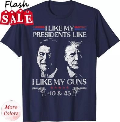 2025/I Like My Presidents like I Like My Guns 40 45 Unisex T-Shirt