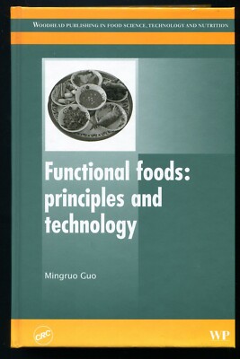 Functional Foods: Principles and Technology (CRC Press, 2009) by Mingruo Guo