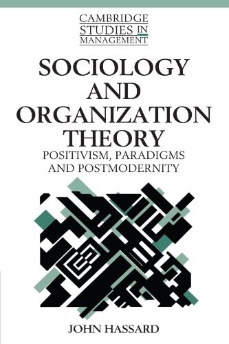 Sociology and Organization Theory: Positivism, Paradigms and Pos