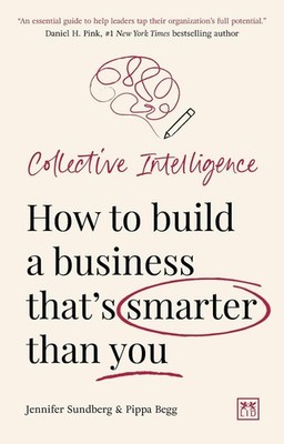 Collective Intelligence: How to build a business that's smarter than you by Jenn