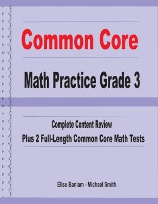 Common Core Mathe Praxis Klasse 3: Komplette Inhaltsüberprüfung plus 2 volle Länge
