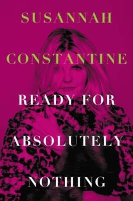 Ready for Absolutely Nothing: A Memoir by Susannah Constantine: New