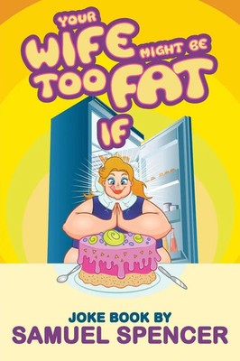 Your Wife Might Be Too Fat If Samuel Spencer Taschenbuch Kartoniert / Broschiert