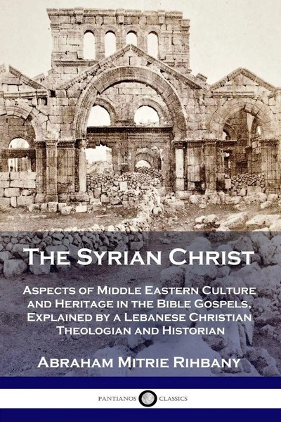 The Syrian Christ Abraham Mitrie Rihbany Taschenbuch Kartoniert / Broschiert-image