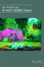 H L Hix As Much As, If Not More Than (Paperback)