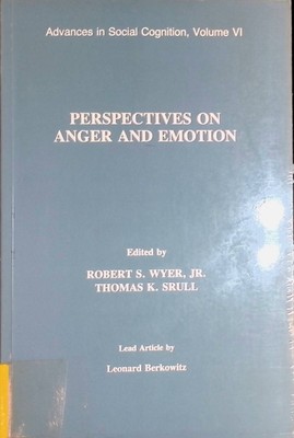 Advances in Social Cognition, Volume VI: Perspectives on Anger and Emotion Wyer,