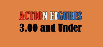3.00 & Under - YOU CHOOSE Action Figures: Combined Shipping Updated 5-28