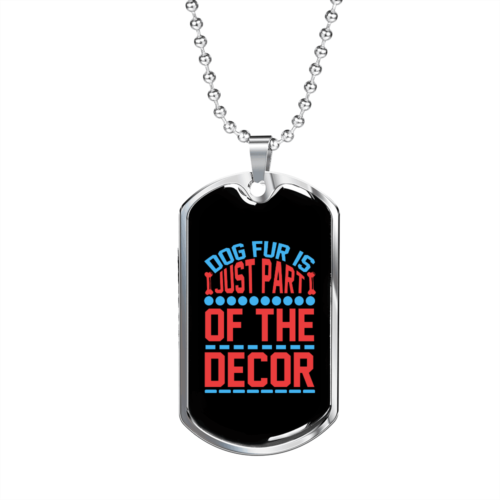 Dog Fur is Decor Necklace Stainless Steel or 18k Gold Dog Tag 24