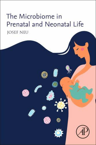 The Microbiome in Prenatal and Neonatal Life Neu Paperback Academic Press