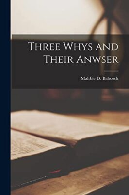 Babcock - Three Whys and Their Anwser - New paperback or softback - 88 - X555z