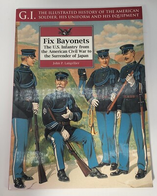 Fix Bayonets: U.S.Infantry from the American... by Langellier, John P. Paperback