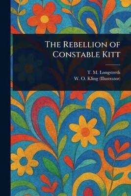 The Rebellion of Constable Kitt by T.M. Longstreth Paperback Book