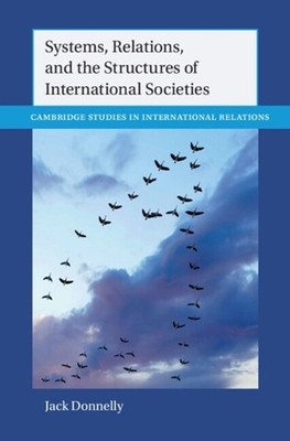 Systems, Relations, and the Structures of International Societies by Jack Donnel