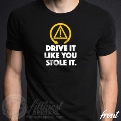 DSC OFF Drive It Like You Stole It T-Shirt fits bmw euro coilovers racing drift 
