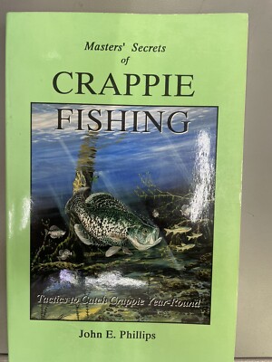 Masters' Secrets of Crappie Fishing by John E. Phillips 1992