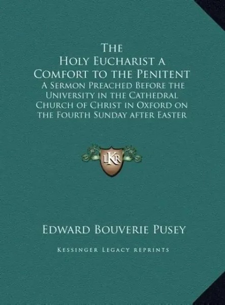 Edward Bouverie Pusey | The Holy Eucharist A Comfort To The Penitent | Buch-image