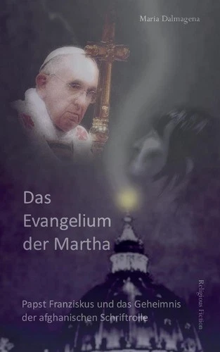 Das Evangelium der Martha: Papst Franziskus und das Geheimnis der afghanischen S - Picture 1 of 1