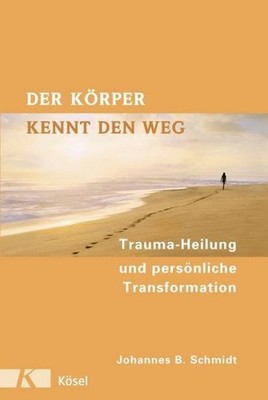 Johannes B. Schmidt Der Körper kennt den Weg