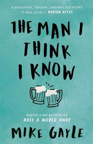 The Man I Think I Know: A feel-good, uplifting story of the most unlikely friend