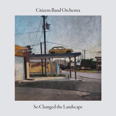 Citizens Band Orchestra So Changed the Landscape (CD) Album Digipak