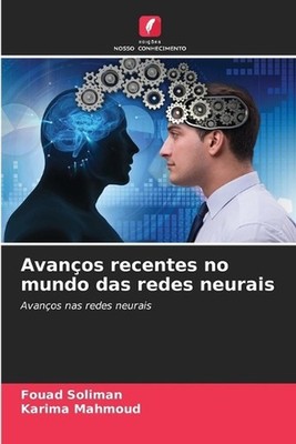 Avanos recentes no mundo das redes neurais by Fouad Soliman (Portuguese) Paperba