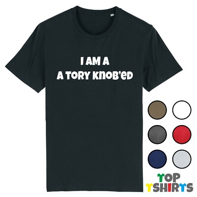 Lustiges T-Shirt I AM A TORY KNOB'ED schwört politisches Geschenk konservativ Arbeit