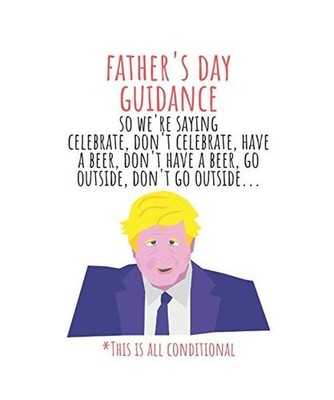 Father's Day Guidance, So We're Saying Celebrate, Don't Celebrate: Boris Johnson