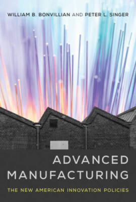 Advanced Manufacturing: The New American Innovation Policies - VERY GOOD