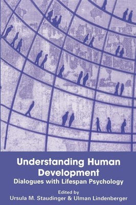 Understanding Human Development: Dialogues With Lifespan Psychology. Staudinger,