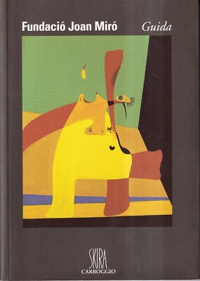 Fundaciò Joan Mirò - Guide - Skira Cargio 2003