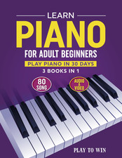 Learn Piano for Adult Beginners: 3 Books in 1: Play Piano in 30 Days Audio