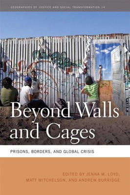 Beyond Walls and Cages: Prisons, Borders, and Global Crisis by Alison Mountz (En