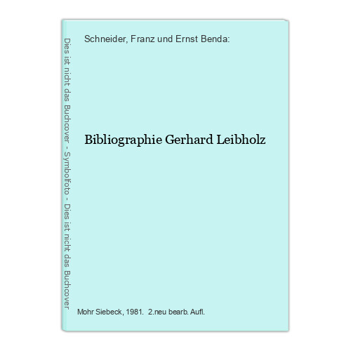 Bibliographie Gerhard Leibholz Schneider, Franz und Ernst Benda: - Schneider, Franz und Ernst Benda