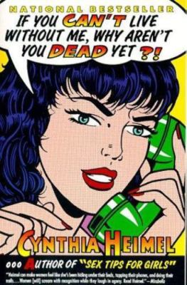 If You Can't Live Without Me, Why Aren't You Dead Yet?, Heimel, Cynthia, Good Bo