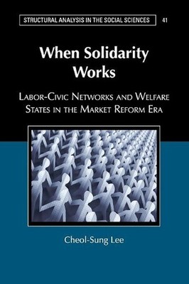When Solidarity Works: Labor-Civic Networks and Welfare States in the Market Ref