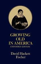 GROWING OLD IN AMERICA: THE BLAND-LEE LECTURES DELIVERED By David Hackett VG
