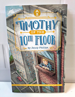 The Good and the Beautiful Timothy of the 10th Floor by Jenny Phillips (PB)