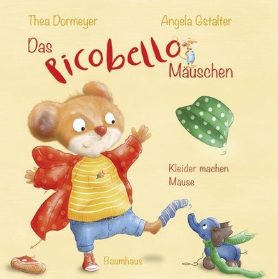 Das Picobello-Mäuschen - Kleider machen Mäuse Dormeyer, Thea und Angela Gstalter