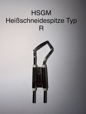 HSGM Heißschneidespitze Typ R