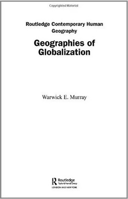 Geographies of Globalization (Routledge Contemporary Human Geography) - Warwick
