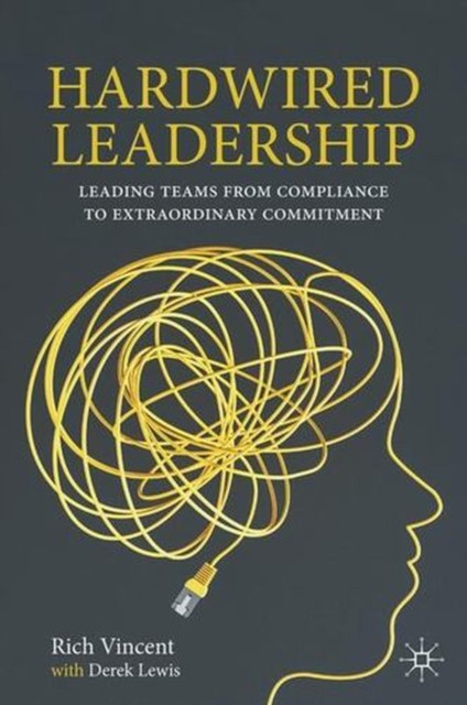 Hardwired Leadership : Leading Teams from Compliance to Extraordinary Commitment - Image 3