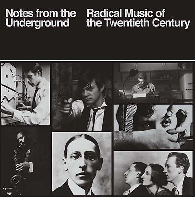 Notes From the Underground: Radical Music of the 20th Century by Various...