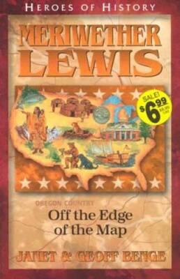 Meriwether Lewis: Off the Edge of the Map (Heroes of History) - Paperback - GOOD