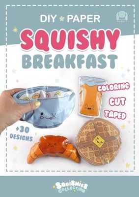 Paper Squishy Breakfast: DIY coloring and craft book. Create cute squishies toys