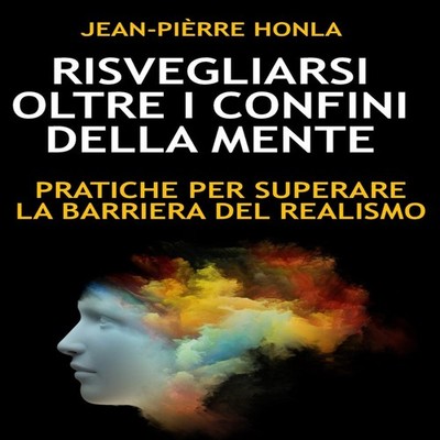 RISVEGLIARSI OLTRE I CONFINI DELLA MENTE PRATICHE PER SUPERARE LA