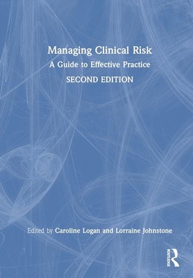 Managing Clinical Risk: A Guide to Effective Practice by Caroline Logan Hardcove
