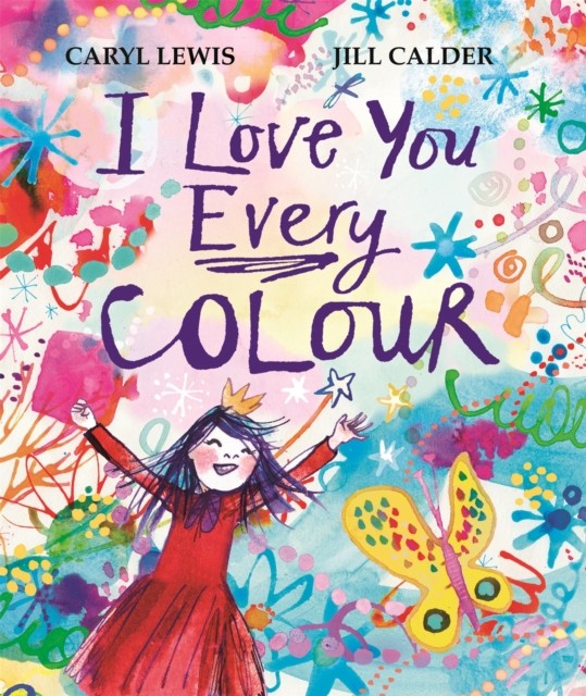 I Love You Every Colour by Caryl Lewis (Hardback Book)