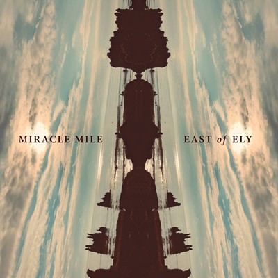 Miracle Mile - East Of Ely [CD]