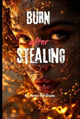 Burn after stealing by James Hutchinson Paperback Book